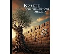 Israele: Storia di una Nazione Assediata