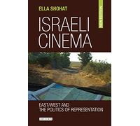 Israeli Cinema East/West and the Politics of Representation (Library of Modern Middle East Studies, 78)