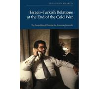 Israeli-Turkish Relations at the End of the Cold War: The Geopolitics of Denying the Armenian Genocide