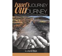 Israel's Journey Our Journey: A Study of Growing Up and Going Forward in God and in the Things Pertaining to His Kingdom