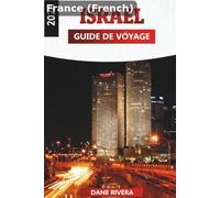 ISREAL GUIDE DE VOYAGE 2026: L'art d'explorer une terre qui ne cesse jamais d'évoluer