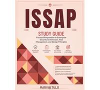 ISSAP Study Guide: Focused Preparation in Enterprise Security Architecture, Risk Management, and Design Principles