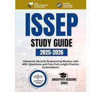 ISSEP STUDY GUIDE 2025-2026: Advanced Security Engineering Mastery with 600+ Questions and Four Full-Length Practice Examinations