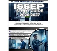 ISSEP STUDY GUIDE 2026-2027: Information Systems Security Engineering Professional advanced security engineering mastery guide featuring targeted ... a realistic certification mock examination