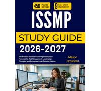 ISSMP STUDY GUIDE 2026-2027: 450 Practice Questions Covering Governance Frameworks, Risk Management, Leadership Principles, and Enterprise-Level Decision Making