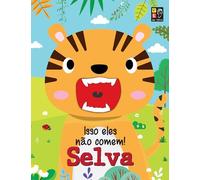 isso eles nao comem selva