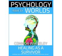 Issue 33: Healing As A Survivor: A Personal and Clinical Psychology and Guide to Healing from Sexual Violence (Psychology Worlds)