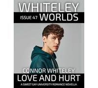 Issue 47: Love and Hurt A Sweet Gay University Romance Novella (Whiteley Worlds)