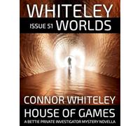 Issue 51: House of Games: A Bettie Private Investigator Mystery Novella (Whiteley Worlds)