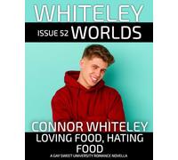 Issue 52: Loving Food, Hating Food A Gay Sweet University Romance Short Novel (Whiteley Worlds)