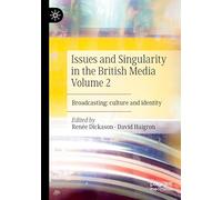 Issues and Singularity in the British Media Volume 2: Broadcasting: culture and identity