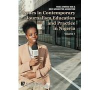 Issues in Contemporary Journalism Education and Practice in Nigeria: Volume 1 (Critical Media Studies)