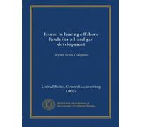 Issues in leasing offshore lands for oil and gas development: report to the Congress