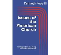 Issues in the American Church: As Observed From A Young Christian Perspective