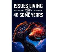 Issues Living with a Severe Head Injury for 40 Some Years