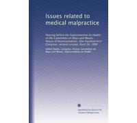 Issues related to medical malpractice: Hearing before the Subcommittee on Health of the Committee on Ways and Means, House of Representatives, One ... Congress, second session, April 26, 1990