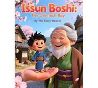 Issun Boshi: The One-Inch Boy: A Classic Japanese Folktale for Kids About Courage, Adventure, and Big Dreams