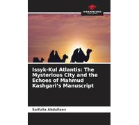 Issyk-Kul Atlantis: The Mysterious City and the Echoes of Mahmud Kashgari's Manuscript