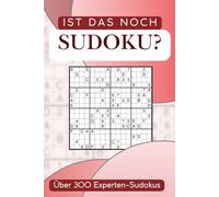 Ist das noch Sudoku? - 300+ Experten-Sudokus in außergewöhnlichen Größen: Sudokus in 12x12 und 16x16 | 2 Rätsel pro Seite | Perfektes Geschenk für Sudoku-Liebhaber