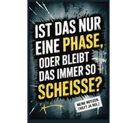 Ist das nur eine Phase oder bleibt das immer so scheiße? - Lustiges Notizbuch mit frechem Spruch | 120 linierte Seiten im 6x9 Format | Ironisches ... Witziges Notizheft für sarkastische Gedanken