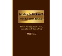 Ist das Schicksal?: -.Mut zur Veränderung.- Melly M.