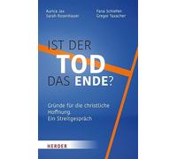 Ist der Tod das Ende?: Gründe für die christliche Hoffnung. Ein Streitgespräch