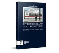 Ist Deutschland noch zu retten?: Die Chronik des Jahres 2025