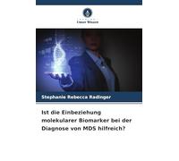 Ist die Einbeziehung molekularer Biomarker bei der Diagnose von MDS hilfreich?