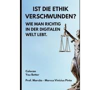 IST DIE ETHIK VERSCHWUNDEN?: WIE MAN RICHTIG IN DER DIGITALEN WELT LEBT.: 58 (Du Besser)