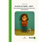Ist doch nur Spaß, oder?: Eine Kindergeschichte über Auslachen, Anderssein - und echten Mut: 2