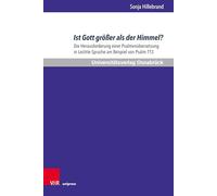 Ist Gott größer als der Himmel?: Die Herausforderung einer Psalmenübersetzung in Leichte Sprache am Beispiel von Psalm 113: Band 009