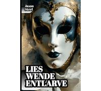 Ist Lügen Macht? - Psychologische Kontrolle: Fortgeschrittene Techniken zur Erkennung und Ausnutzung von Täuschung (Steel Mind Books - Werkzeuge für den Geist)