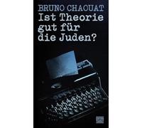 Ist Theorie gut für die Juden?: Das fatale Erbe französischen Denkens: 325