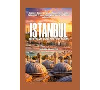 ISTANBUL 2026 TRAVEL GUIDE FOR FIRST TIMERS: Explore Expert Tips, Hidden Gems, and Essential Travel Hacks for Unforgettable Adventures