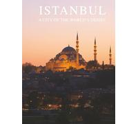 Istanbul a City of The World's Desire: a Photo Travel Experience