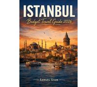 Istanbul Budget Travel Guide 2026: Discover Affordable Adventures, Historic Landmarks, Local Cuisine, Hidden Gems, Scenic Bosphorus Cruises, and Smart Money-Saving Tips