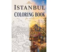 Istanbul Coloring Book: 30 Stunning Illustrations of Istanbul's Iconic Landmarks, Historic Streets & Cultural Treasures for Relaxation and Creative Stress Relief (Around the World in Color)