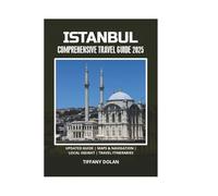 ISTANBUL COMPREHENSIVE TRAVEL GUIDE 2025