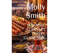 ISTANBUL CULINARY TRAVEL GUIDE 2026: Discover Turkish Flavors, Street Food Legends & Iconic Eats Across Two Continents