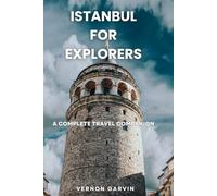 Istanbul for Explorers: A Complete Travel Companion