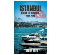 ISTANBUL GUIDA DI VIAGGIO 2025-2026