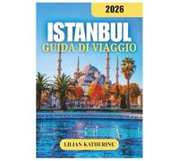 ISTANBUL GUIDA DI VIAGGIO 2026