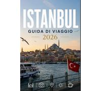 ISTANBUL GUIDA DI VIAGGIO 2026: Esplora con facilità la vita quotidiana, le scene culinarie e i luoghi memorabili.