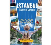Istanbul Guida di viaggio 2026: Una guida completa alle principali attrazioni, gemme nascoste, cibo locale, shopping, cultura e un itinerario perfetto di 4-5 giorni