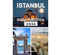 ISTANBUL GUIDA TURISTICA 2026: Esplorare la città più gettonata della Turchia per i principianti con alloggi e pianificare un viaggio perfetto