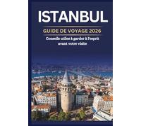 ISTANBUL GUIDE DE VOYAGE 2026 - Conseils utiles à garder à l'esprit avant votre visite