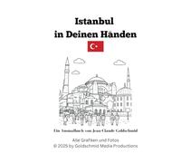 Istanbul in Deinen Händen: Ein Ausmalbuch von Jean-Claude Goldschmid (Die Welt in Deinen Händen - Goldschmids Ausmalbücher)