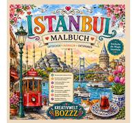 Istanbul Malbuch - Entdecke die Magie zwischen Orient & Okzident: Wunderschöne Ausmalmotive mit berühmten Sehenswürdigkeiten, Straßen, Märkten, Cafés, ... & Kreativität für Erwachsene und Jugendliche