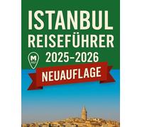 ISTANBUL REISEFÜHRER 2025 - 2026: Entdecken Sie die Kreuzung von Ost und West: Insidertipps, Highlights, die Sie gesehen haben müssen, und ... (Haris Lang’s Global Destinations)