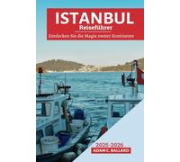 Istanbul Reiseführer 2025-2026: Entdecken Sie die Magie zweier Kontinente